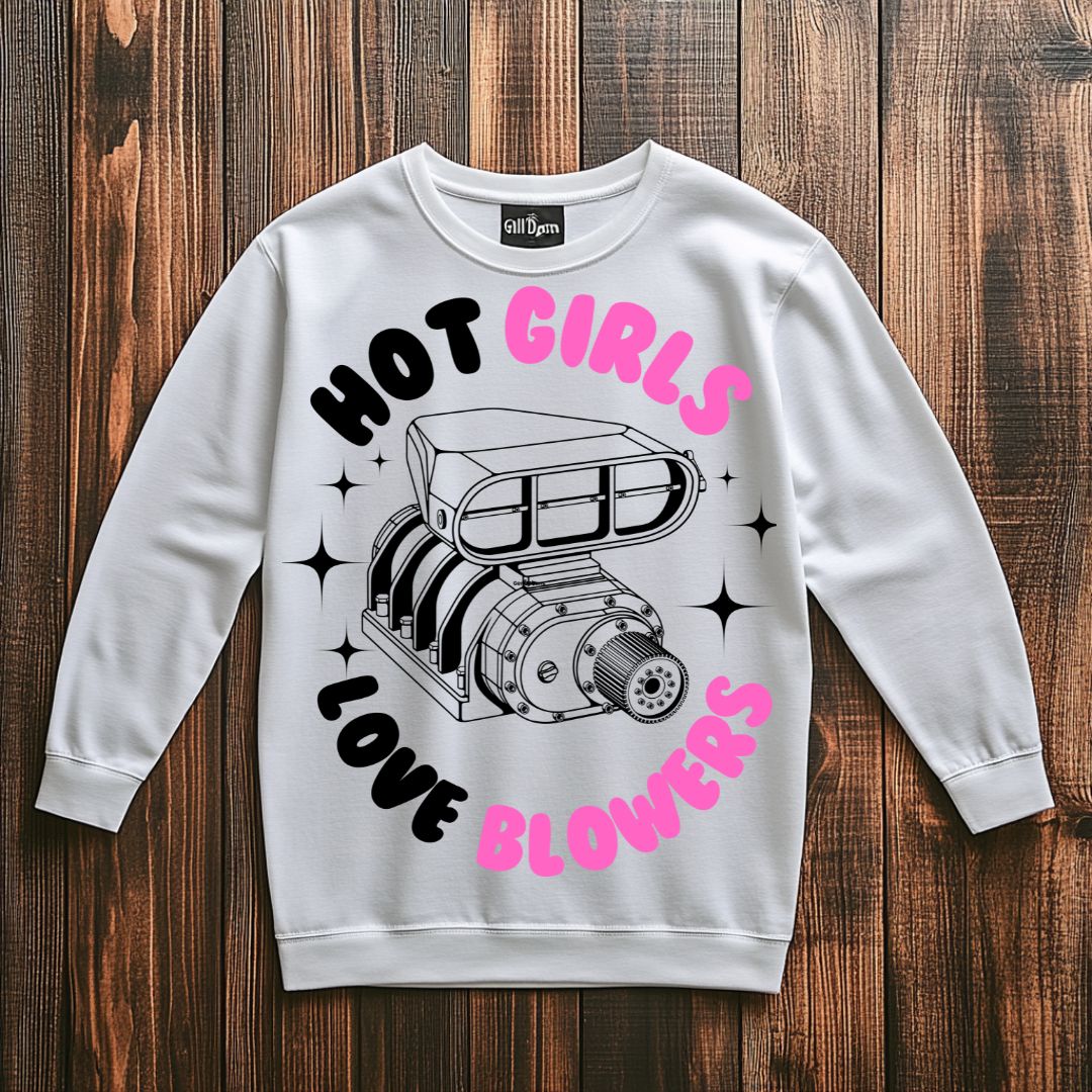 HOT GIRLS LOVE BLOWERS Sweatshirt