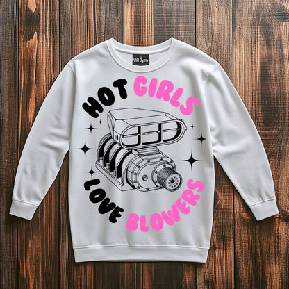 HOT GIRLS LOVE BLOWERS Sweatshirt